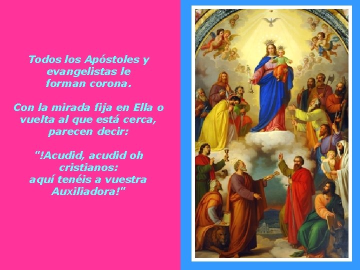Todos los Apóstoles y evangelistas le forman corona. Con la mirada fija en Ella Todos los Apóstoles y evangelistas le forman corona. Con la mirada fija en Ella