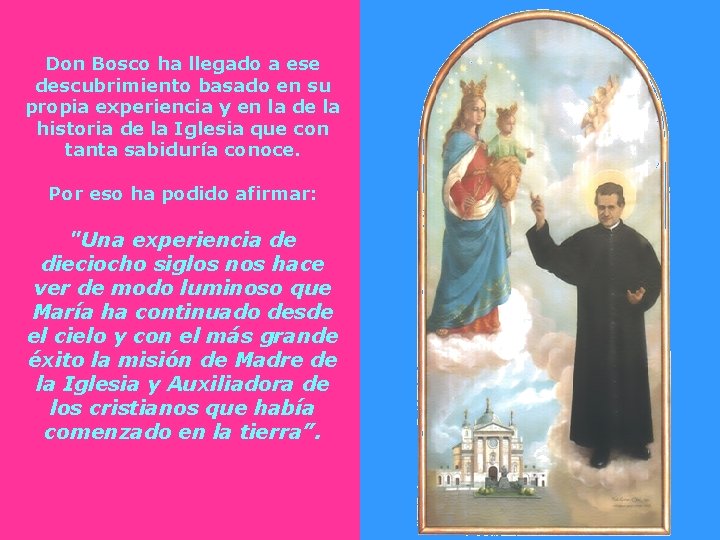 Don Bosco ha llegado a ese descubrimiento basado en su propia experiencia y en Don Bosco ha llegado a ese descubrimiento basado en su propia experiencia y en