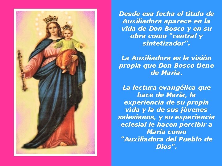Desde esa fecha el título de Auxiliadora aparece en la vida de Don Bosco Desde esa fecha el título de Auxiliadora aparece en la vida de Don Bosco