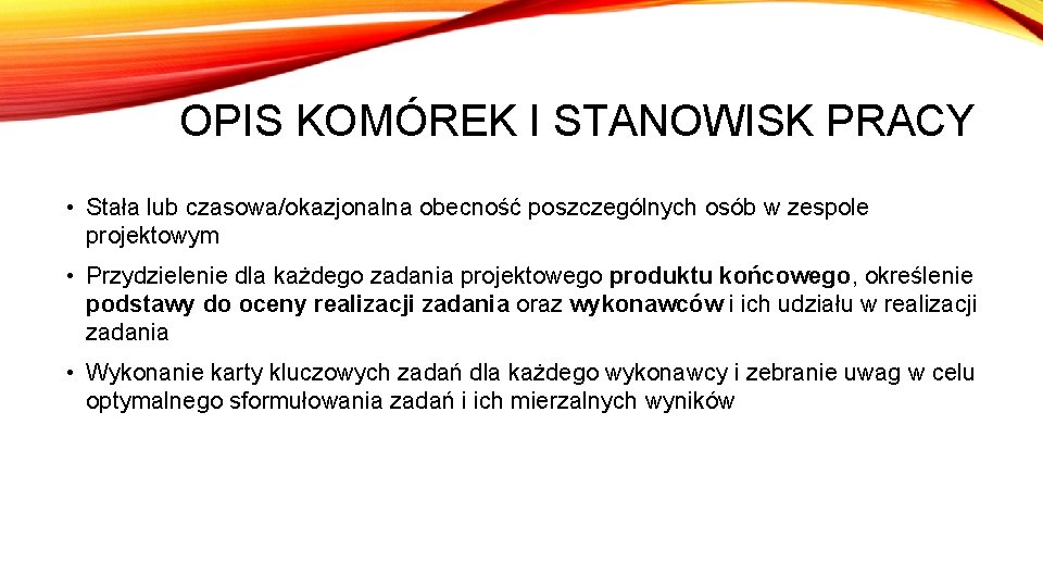 OPIS KOMÓREK I STANOWISK PRACY • Stała lub czasowa/okazjonalna obecność poszczególnych osób w zespole