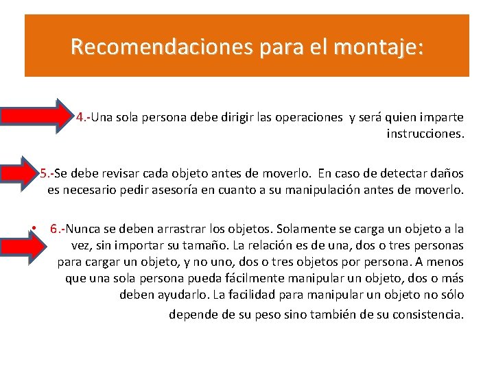 Recomendaciones para el montaje: 4. -Una sola persona debe dirigir las operaciones y será