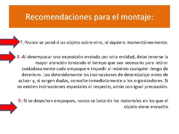 Recomendaciones para el montaje: 7. -Nunca se pondrá un objeto sobre otro, ni siquiera