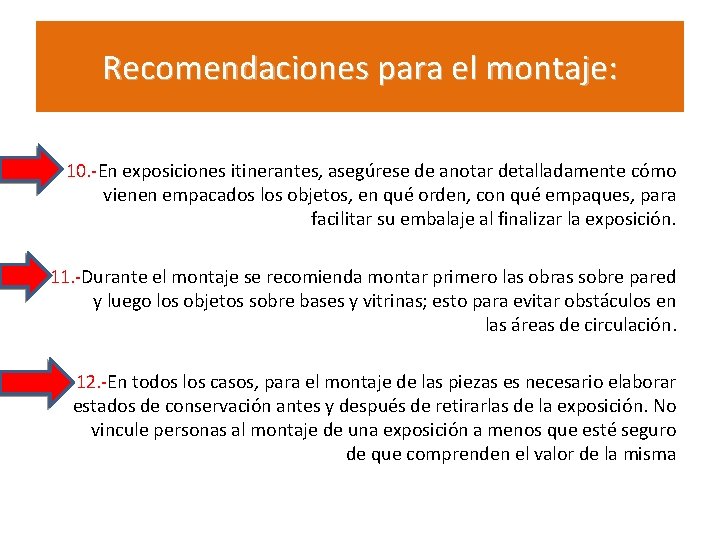 Recomendaciones para el montaje: 10. -En exposiciones itinerantes, asegúrese de anotar detalladamente cómo vienen