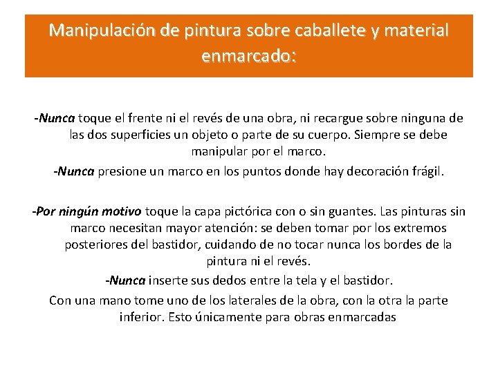 Manipulación de pintura sobre caballete y material enmarcado: -Nunca toque el frente ni el