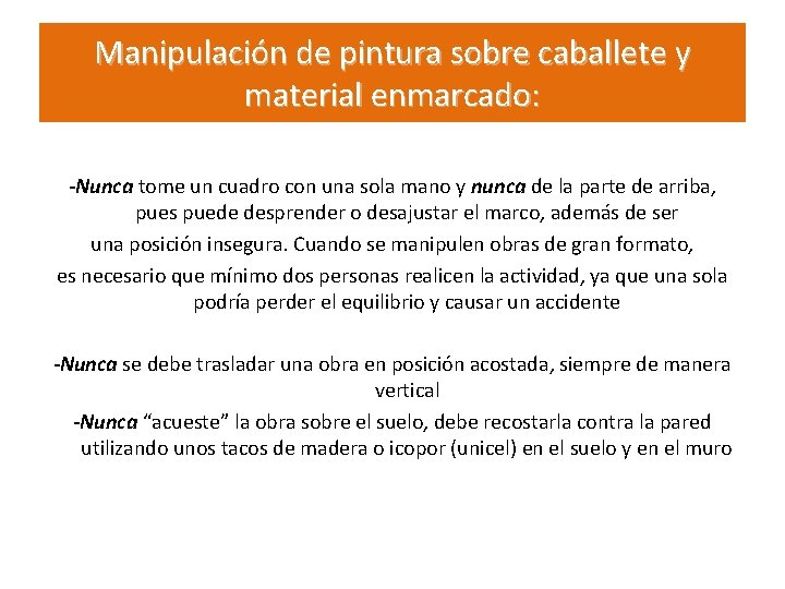 Manipulación de pintura sobre caballete y material enmarcado: -Nunca tome un cuadro con una