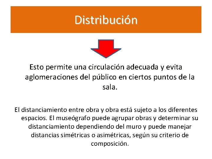 Distribución Esto permite una circulación adecuada y evita aglomeraciones del público en ciertos puntos