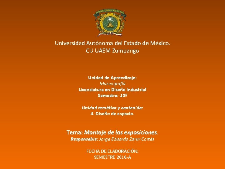 Universidad Autónoma del Estado de México. CU UAEM Zumpango Unidad de Aprendizaje: Museografía Licenciatura