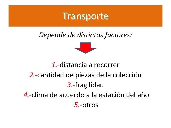 Transporte Depende de distintos factores: 1. -distancia a recorrer 2. -cantidad de piezas de