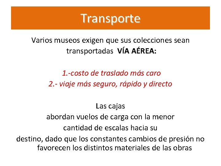 Transporte Varios museos exigen que sus colecciones sean transportadas VÍA AÉREA: 1. -costo de