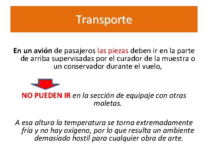 Transporte En un avión de pasajeros las piezas deben ir en la parte de