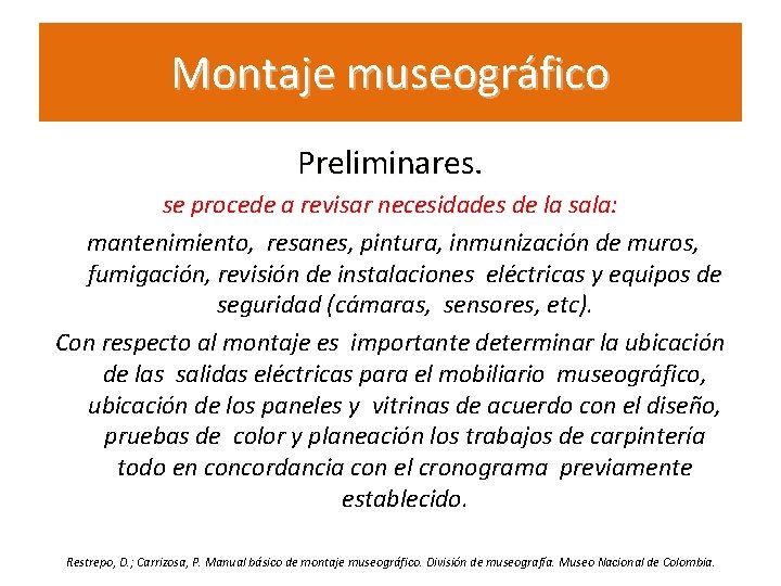 Montaje museográfico Preliminares. se procede a revisar necesidades de la sala: mantenimiento, resanes, pintura,