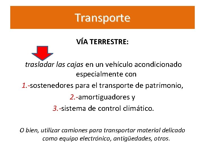 Transporte VÍA TERRESTRE: trasladar las cajas en un vehículo acondicionado especialmente con 1. -sostenedores