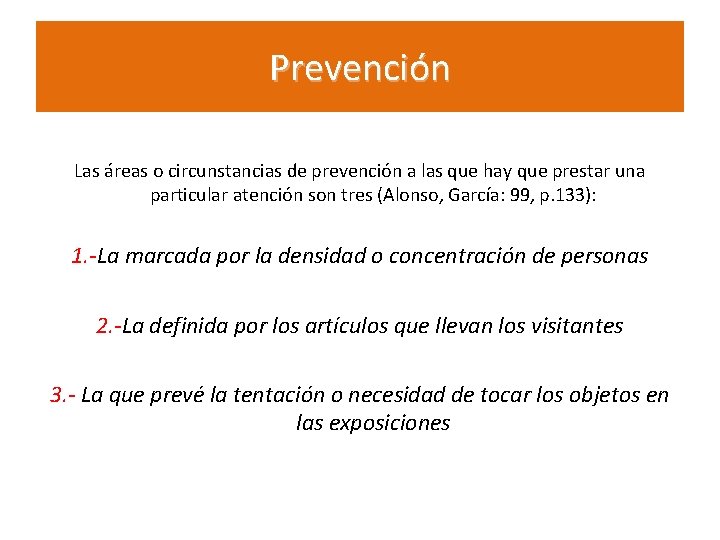 Prevención Las áreas o circunstancias de prevención a las que hay que prestar una