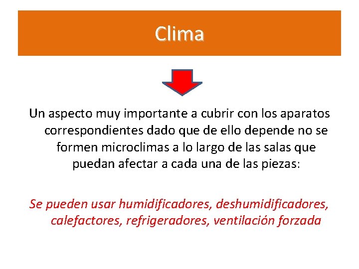 Clima Un aspecto muy importante a cubrir con los aparatos correspondientes dado que de