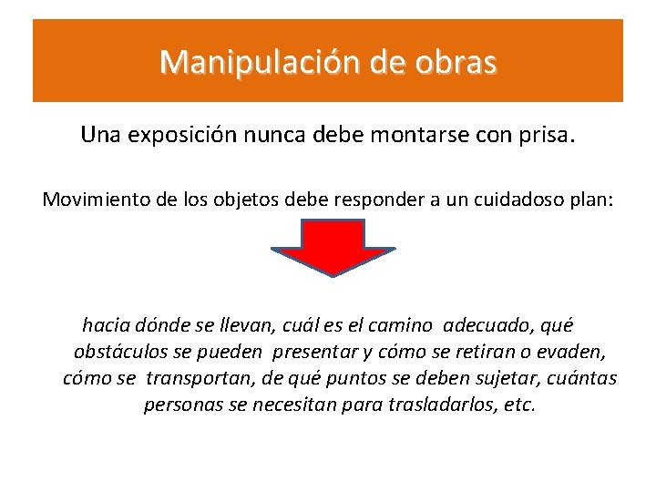 Manipulación de obras Una exposición nunca debe montarse con prisa. Movimiento de los objetos