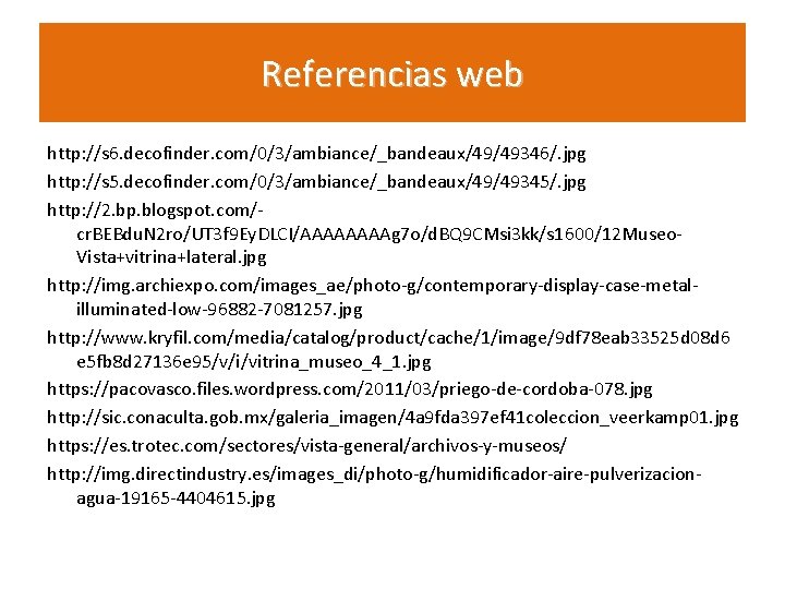 Referencias web http: //s 6. decofinder. com/0/3/ambiance/_bandeaux/49/49346/. jpg http: //s 5. decofinder. com/0/3/ambiance/_bandeaux/49/49345/. jpg