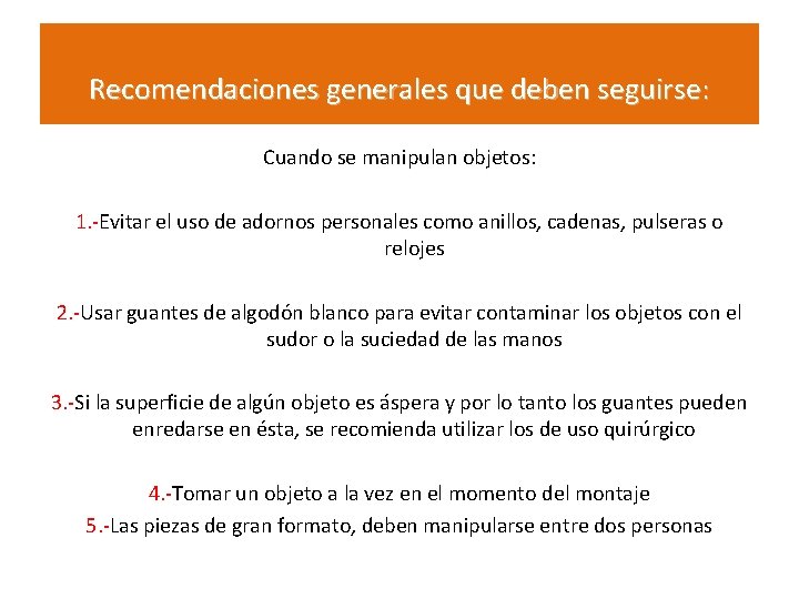 Recomendaciones generales que deben seguirse: Cuando se manipulan objetos: 1. -Evitar el uso de