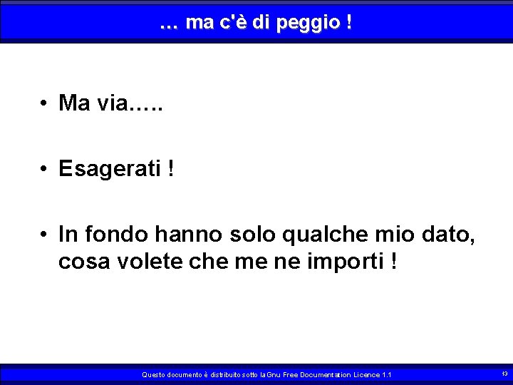 … ma c'è di peggio ! • Ma via…. . • Esagerati ! •