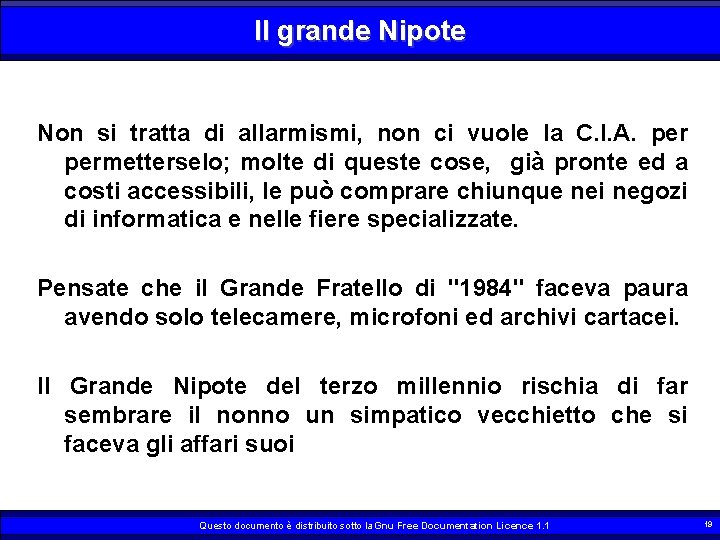 Il grande Nipote Non si tratta di allarmismi, non ci vuole la C. I.