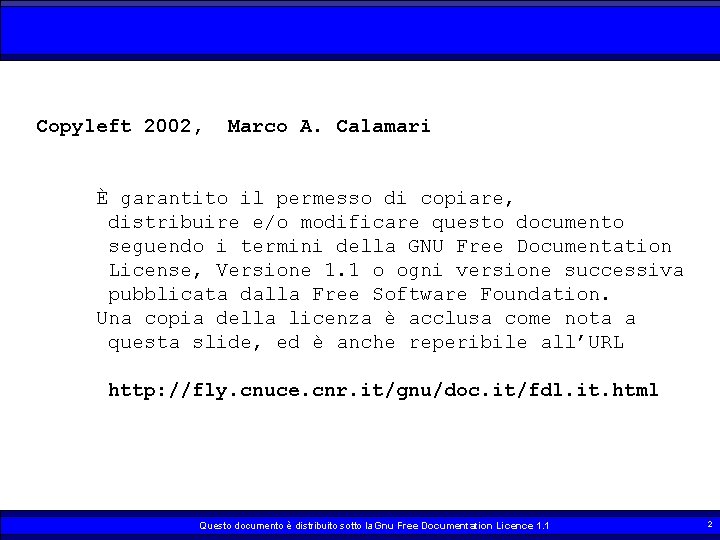 Copyleft 2002, Marco A. Calamari È garantito il permesso di copiare, distribuire e/o modificare