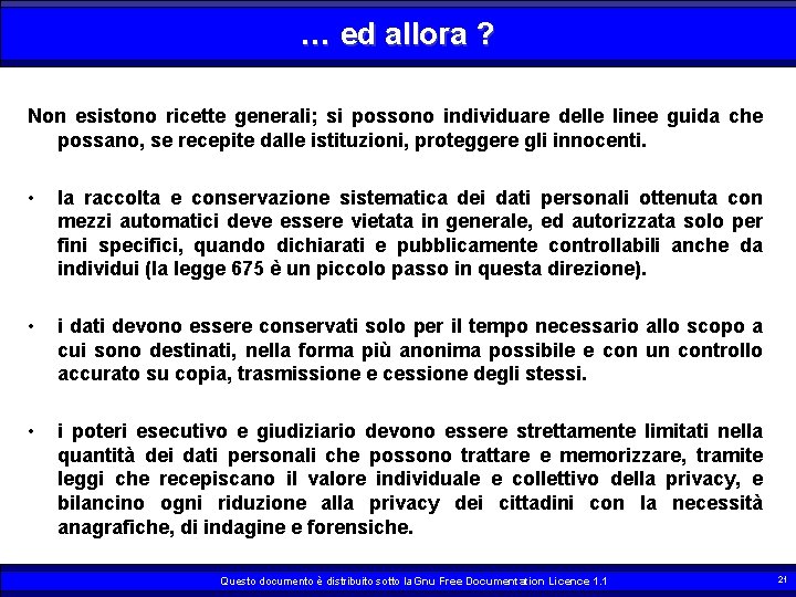 … ed allora ? Non esistono ricette generali; si possono individuare delle linee guida