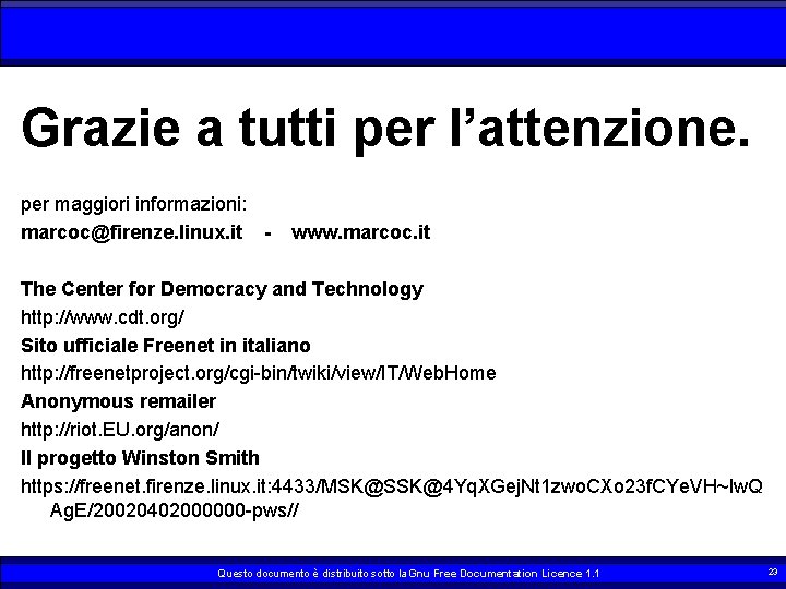 Grazie a tutti per l’attenzione. per maggiori informazioni: marcoc@firenze. linux. it - www. marcoc.