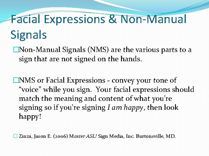 Facial Expressions & Non-Manual Signals �Non-Manual Signals (NMS) are the various parts to a