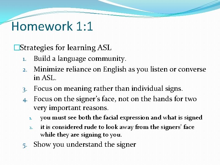 Homework 1: 1 �Strategies for learning ASL 1. Build a language community. 2. Minimize