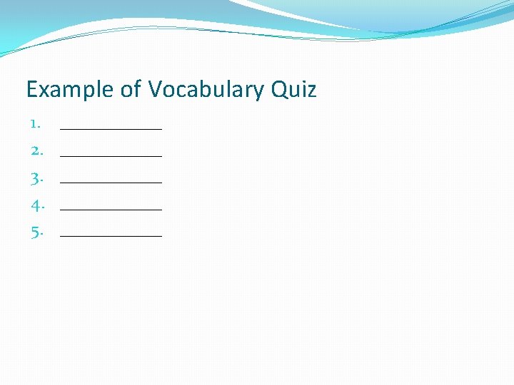 Example of Vocabulary Quiz 1. 2. 3. 4. 5. ___________ ______ 