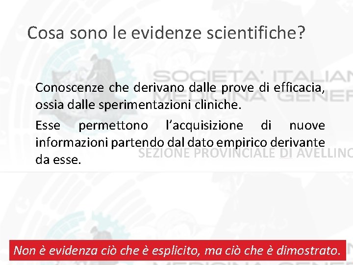 Cosa sono le evidenze scientifiche? Conoscenze che derivano dalle prove di efficacia, ossia dalle