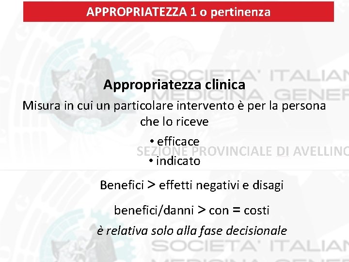 APPROPRIATEZZA 1 o pertinenza Appropriatezza clinica Misura in cui un particolare intervento è per