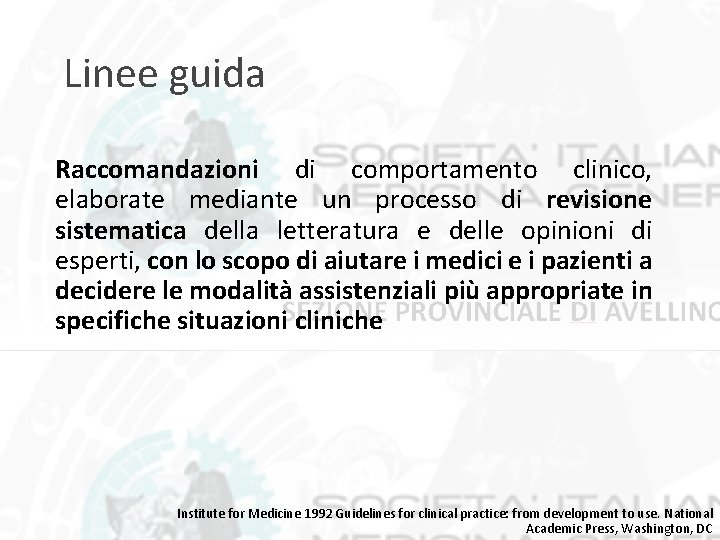Linee guida Raccomandazioni di comportamento clinico, elaborate mediante un processo di revisione sistematica della