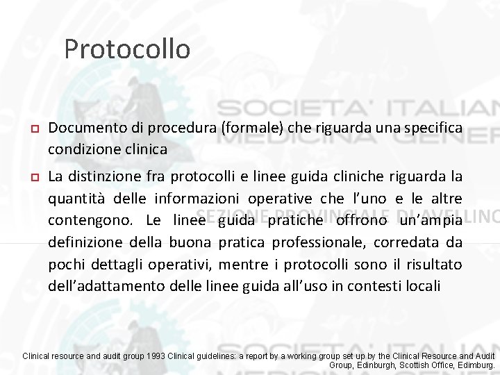 Protocollo Documento di procedura (formale) che riguarda una specifica condizione clinica La distinzione fra