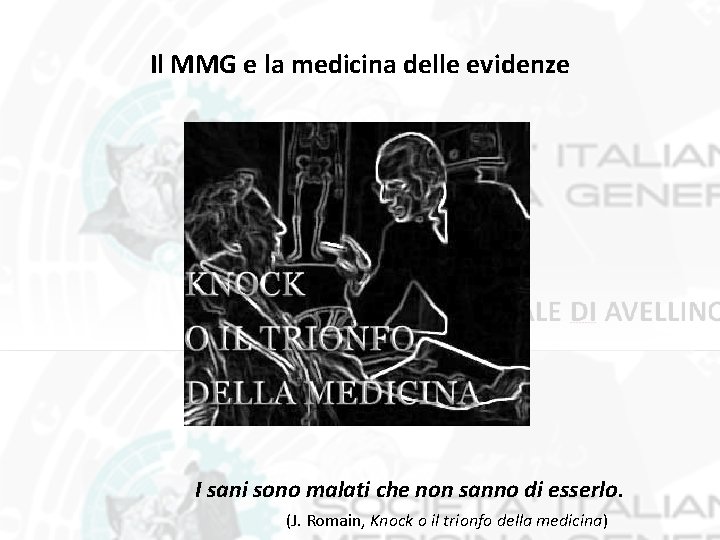 Il MMG e la medicina delle evidenze I sani sono malati che non sanno