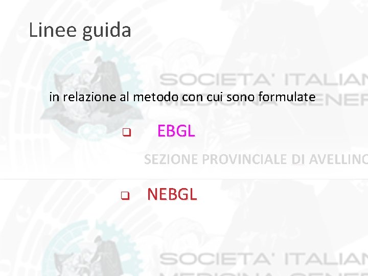 Linee guida in relazione al metodo con cui sono formulate q EBGL q NEBGL