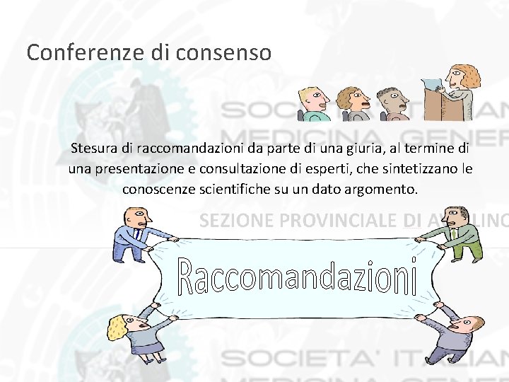 Conferenze di consenso Stesura di raccomandazioni da parte di una giuria, al termine di