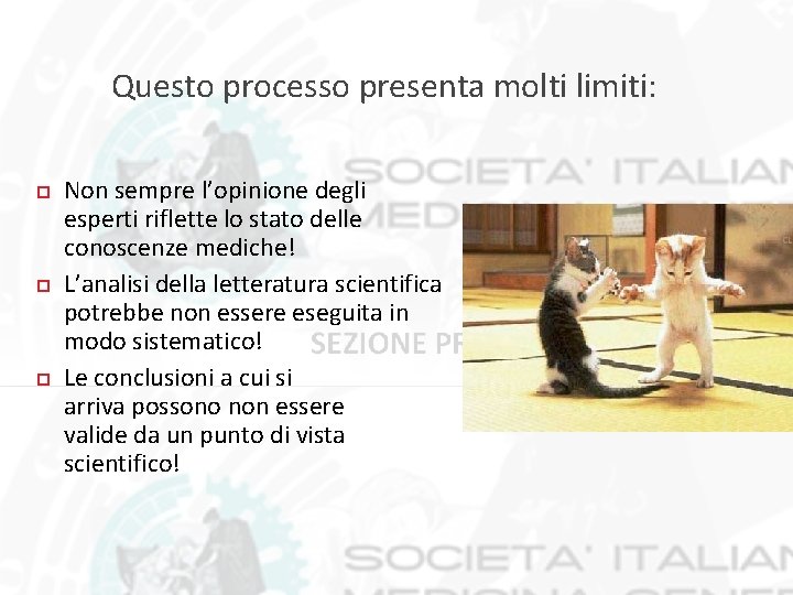 Questo processo presenta molti limiti: Non sempre l’opinione degli esperti riflette lo stato delle