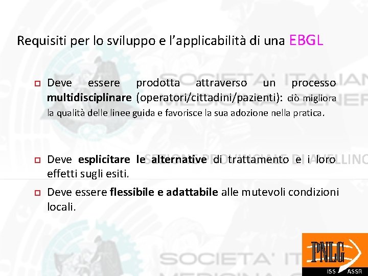 Requisiti per lo sviluppo e l’applicabilità di una EBGL Deve essere prodotta attraverso un