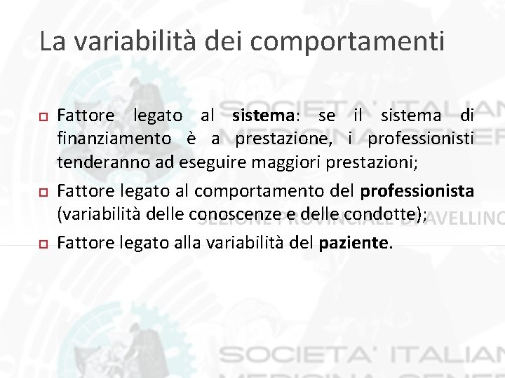 La variabilità dei comportamenti Fattore legato al sistema: se il sistema di finanziamento è