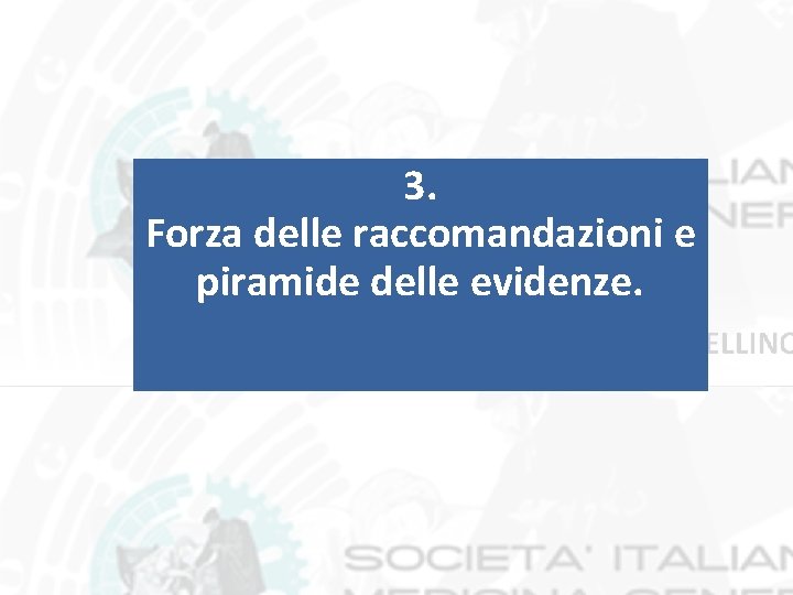 3. Forza delle raccomandazioni e piramide delle evidenze. 