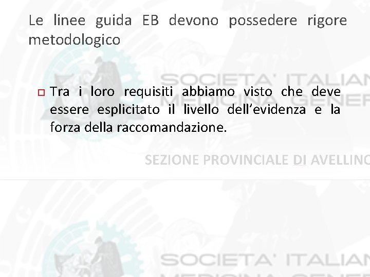 Le linee guida EB devono possedere rigore metodologico Tra i loro requisiti abbiamo visto