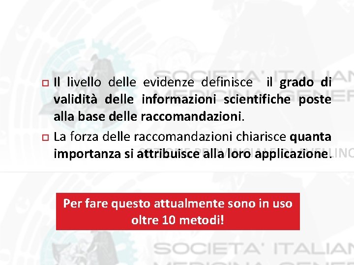  Il livello delle evidenze definisce il grado di validità delle informazioni scientifiche poste