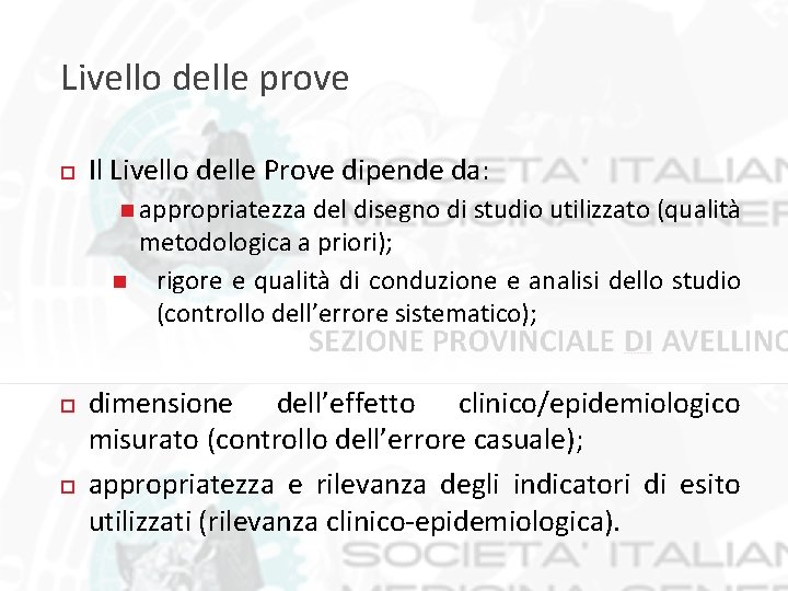 Livello delle prove Il Livello delle Prove dipende da: appropriatezza del disegno di studio