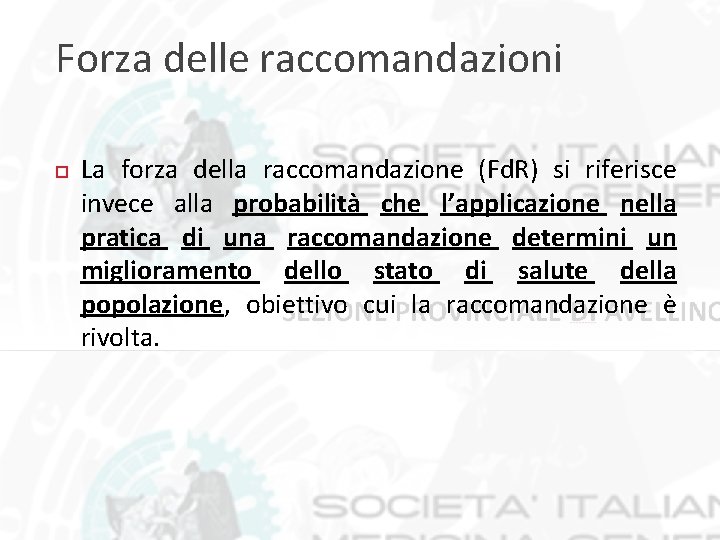 Forza delle raccomandazioni La forza della raccomandazione (Fd. R) si riferisce invece alla probabilità