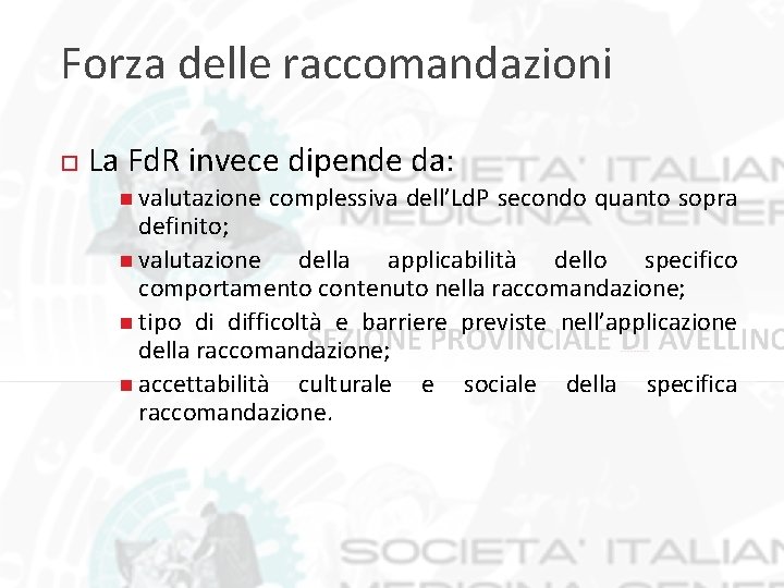 Forza delle raccomandazioni La Fd. R invece dipende da: valutazione complessiva dell’Ld. P secondo