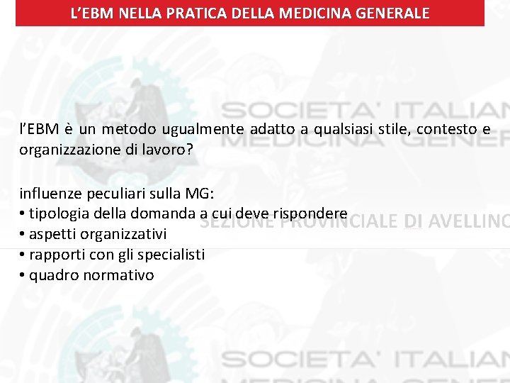 L’EBM NELLA PRATICA DELLA MEDICINA GENERALE l’EBM è un metodo ugualmente adatto a qualsiasi