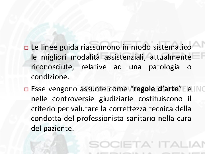  Le linee guida riassumono in modo sistematico le migliori modalità assistenziali, attualmente riconosciute,