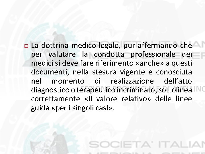  La dottrina medico‐legale, pur affermando che per valutare la condotta professionale dei medici