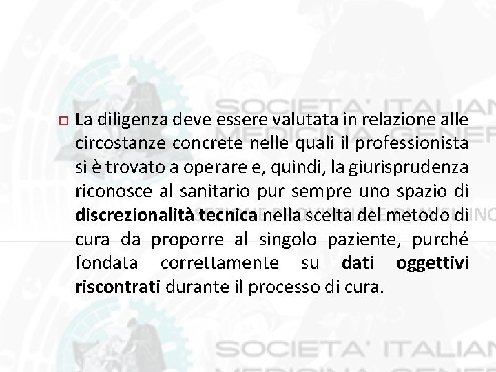  La diligenza deve essere valutata in relazione alle circostanze concrete nelle quali il