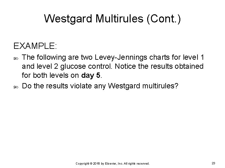 Westgard Multirules (Cont. ) EXAMPLE: The following are two Levey-Jennings charts for level 1